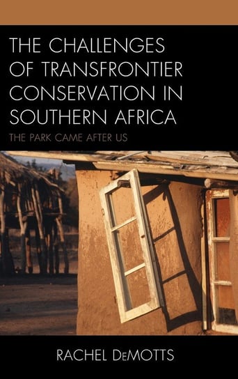 The Challenges of Transfrontier Conservation in Southern Africa Demotts Rachel