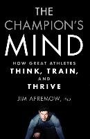 The Champion's Mind Afremow Jim