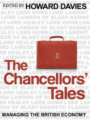 The Chancellors' Tales: Managing the British Economy Davies Howard