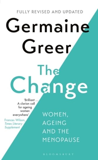 The Change: Women, Ageing and the Menopause Greer Germaine