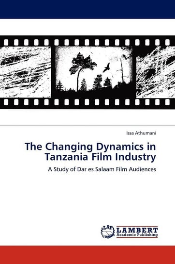The Changing Dynamics in Tanzania Film Industry Athumani Issa