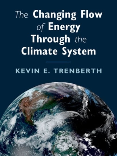 The Changing Flow of Energy Through the Climate System Kevin E. Trenberth