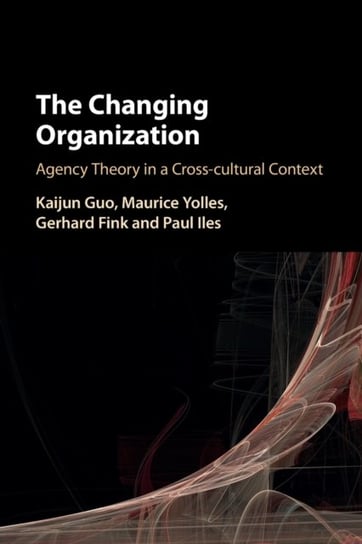 The Changing Organization. Agency Theory in a Cross-Cultural Context Opracowanie zbiorowe