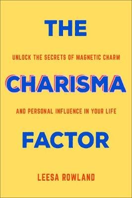 The Charisma Factor Leesa Rowland