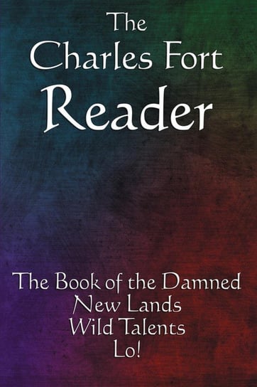 The Charles Fort Reader Fort Charles