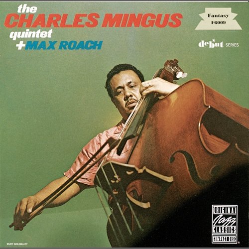The Charles Mingus Quintet Plus Max Roach The Charles Mingus Quintet, Max Roach