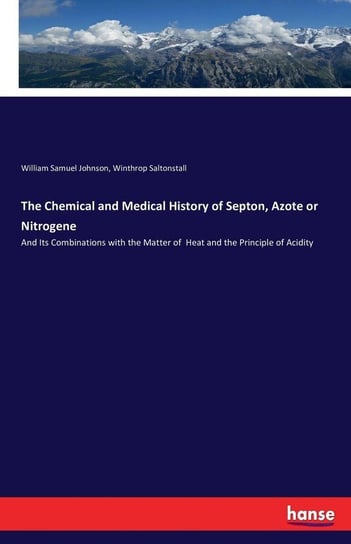 The Chemical and Medical History of Septon, Azote or Nitrogene Johnson William Samuel