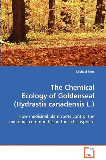 The Chemical Ecology of Goldenseal (Hydrastis canadensis L.) Tims Michael