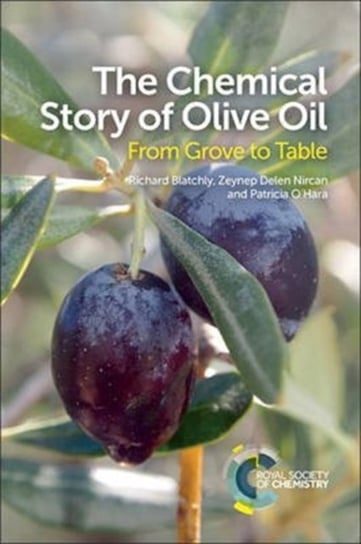 The Chemical Story of Olive Oil Blatchly Richard, Delen Zeynep, O'hara Patricia
