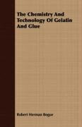 The Chemistry And Technology Of Gelatin And Glue Robert Herman Bogue