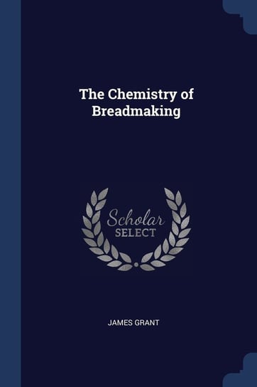 The Chemistry of Breadmaking Grant James