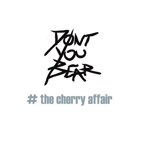 The Cherry Affair Don't You Bear