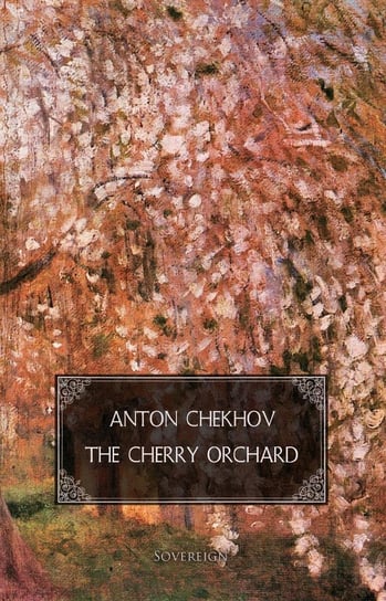 The Cherry Orchard. A comedy in four acts Anton Tchekhov