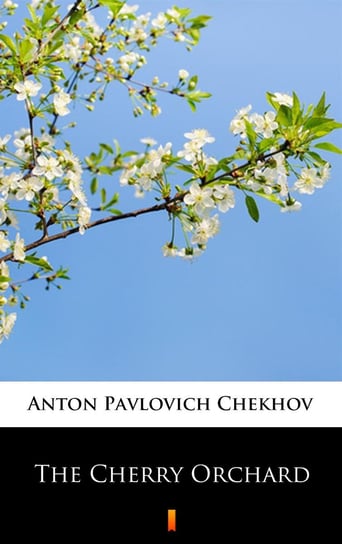 The Cherry Orchard Chekhov Anton Pavlovich