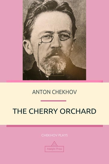 The Cherry Orchard Anton Tchekhov