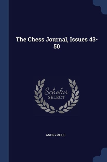 The Chess Journal, Issues 43-50 Anonymous