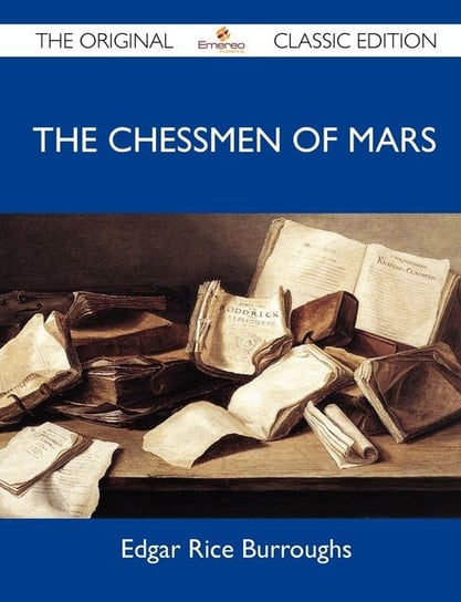 The Chessmen of Mars - The Original Classic Edition Edgar Rice Burroughs