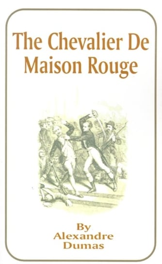 The Chevalier de Maison Rouge Dumas Alexandre