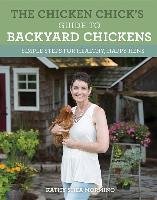 The Chicken Chick's Guide to Backyard Chickens Shea Mormino Kathy