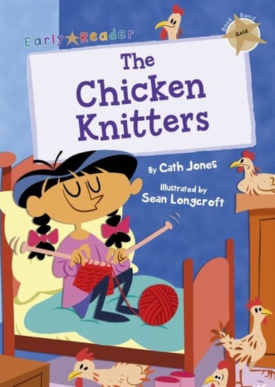 The Chicken Knitters: (Gold Early Reader) Cath Jones