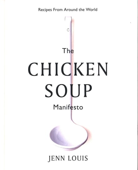The Chicken Soup Manifesto Louis Jenn