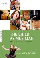 The Child as Musician: A Handbook of Musical Development Oxford Univ Pr