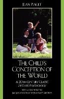 The Child's Conception of the World Piaget Jean, Voneche Jacques, Piaget Jean Jean