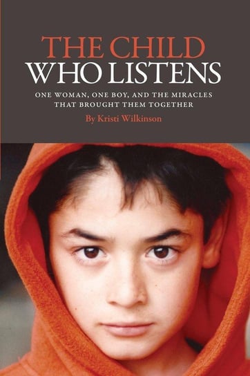 The Child Who Listens Wilkinson Kristi
