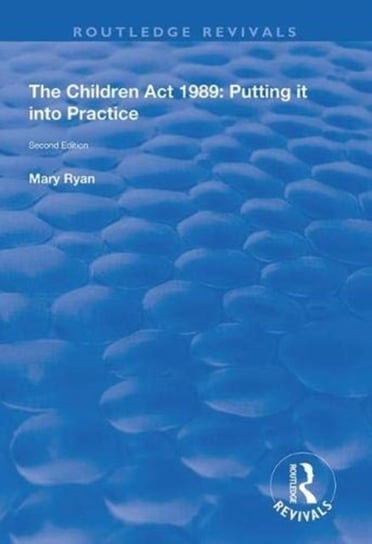 The Children Act 1989. Putting it into Practice Mary Ryan