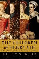 The Children of Henry VIII Weir Alison