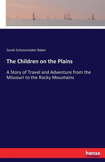 The Children on the Plains Baker Sarah Schoonmaker