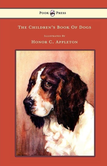 The Children's Book Of Dogs - Illustrated by Honor C. Appleton Lee F. H.