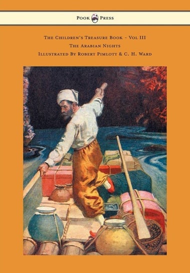 The Children's Treasure Book - Vol III - The Arabian Nights - Illustrated By Robert Pimlott & C. H. Ward Stevenson Robert Louis