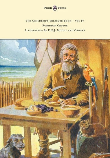 The Children's Treasure Book - Vol IV - Robinson Crusoe - Illustrated By F.N.J. Moody and Others Defoe Daniel