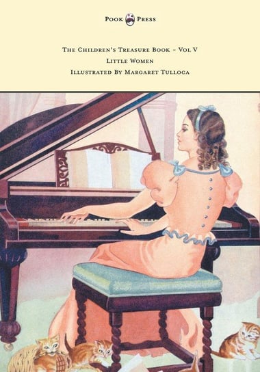 The Children's Treasure Book - Vol V - Little Women - Illustrated by Margaret Tulloca Alcott Louisa May