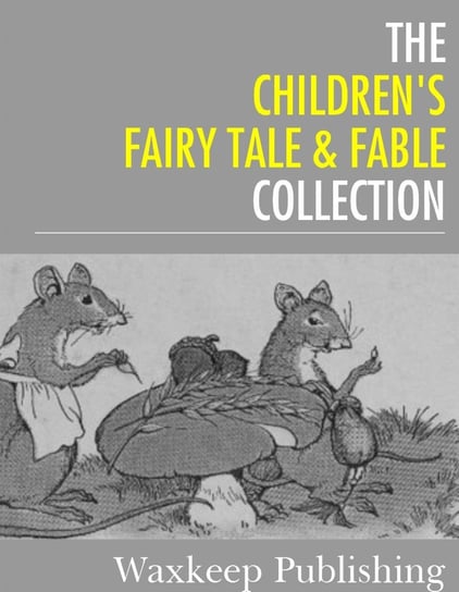 The Childrens Fairy Tale and Fable Collection Opracowanie zbiorowe