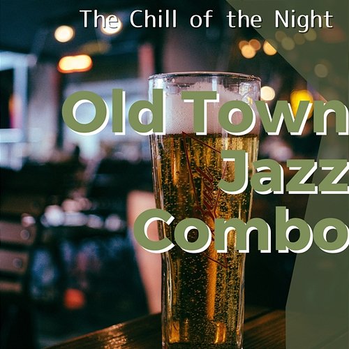The Chill of the Night Old Town Jazz Combo