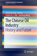 The Chinese Oil Industry Feng Lianyong, Hall Charles A. S., Hu Yan, Wang Jianliang