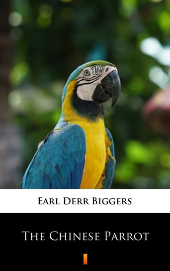 The Chinese Parrot Biggers Earl Derr