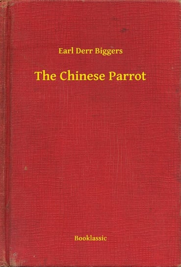 The Chinese Parrot Biggers Earl Derr