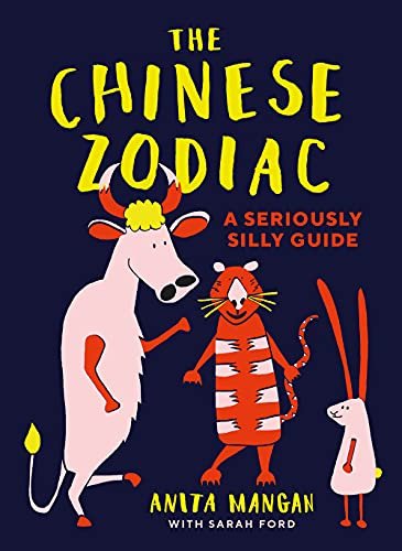 The Chinese Zodiac: A seriously silly guide Ford Sarah