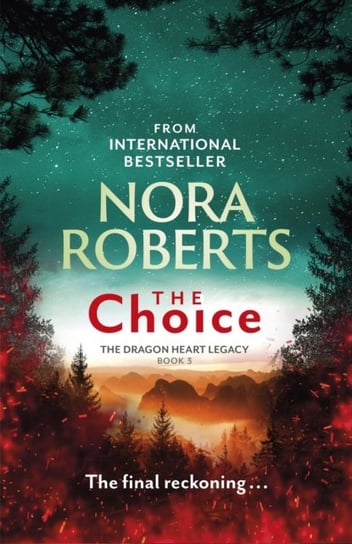 The Choice: The Dragon Heart Legacy Book 3 Nora Roberts