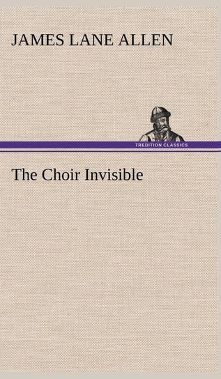 The Choir Invisible Allen James Lane