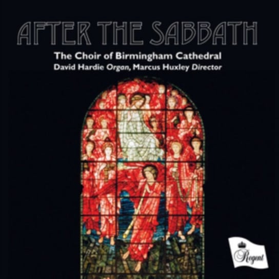 The Choir of Birmingham Cathedral: After the Sabbath Regent