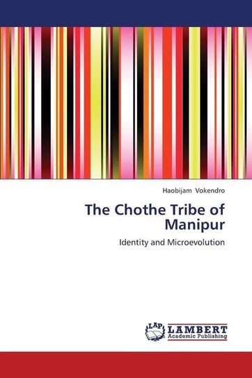 The Chothe Tribe of Manipur Vokendro Haobijam