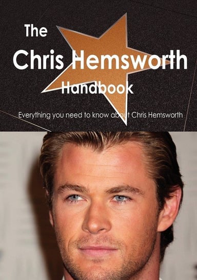 The Chris Hemsworth Handbook - Everything You Need to Know about Chris Hemsworth Smith Emily