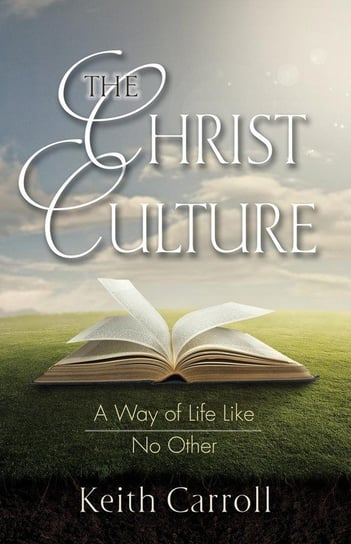 The Christ Culture Keith Carroll