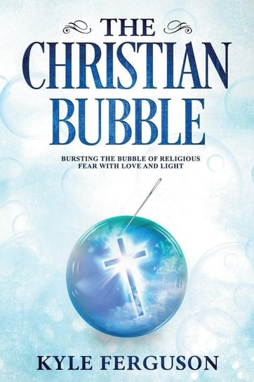 The Christian Bubble Ferguson Kyle Scott