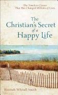 The Christian's Secret of a Happy Life Smith Hannah Whitall