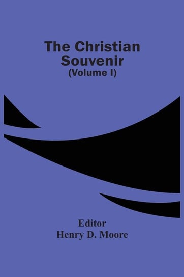 The Christian Souvenir (Volume I) Alpha Editions